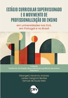 estagio curricular supervisionado e o movimento de profissionalizaço do ensino (ebook)-elisangela venancio ananias-larissa cerignoni benites-samuel de souza neto-9786525182940