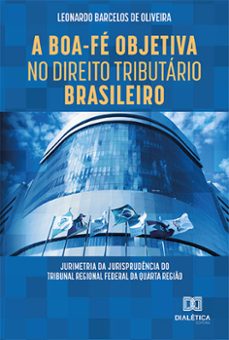 a boa-fe objetiva no direito tributario brasileiro (ebook)-leonardo barcelos de oliveira-9786525206240