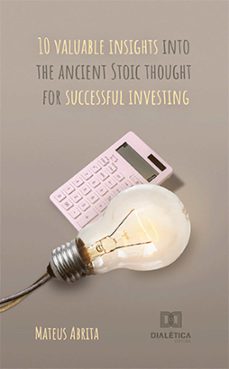 10 valuable insights into the ancient stoic thought for successful investing (ebook)-mateus abrita-9786525230740