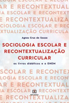 sociologia escolar e recontextualizaço curricular (ebook)-agnes cruz de souza-9786525232140