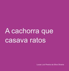 a cachorra que casava ratos (ebook)-lucas luís pereira da silva oliveira-9786526619940