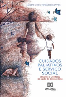 cuidados paliativos e serviço social (ebook)-jacilene s. do n. trindade dos santos-9786527017240
