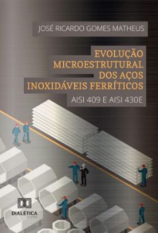 evoluço microestrutural dos aços inoxidaveis ferriticos (ebook)-josé ricardo gomes matheus-9786527063940