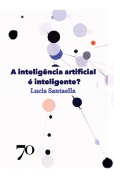 a inteligencia artificial e inteligente? (ebook)-lucia santaella-9786554270540