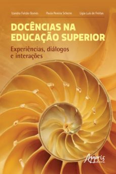 docencias na educaço superior: experiencias, dialogos e interaçes (ebook)-izandra falcao gomes-paula pereira scherre-ligia luis de freitas-9786558209140