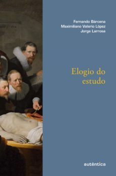 elogio do estudo (ebook)-fernando bárcena-maximiliano valerio lópez-jorge larrosa-9786559282340