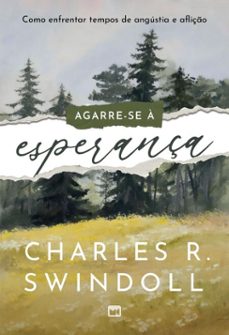 agarre-se a esperança (ebook)-charles r. swindoll-9786559885640