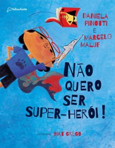 no quero ser super-heroi (ebook)-daniela pinotti-marcelo maluf-9786560652040
