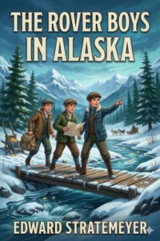 the rover boys in alaska; or, lost in the fields of ice (ebook)-9786726031740