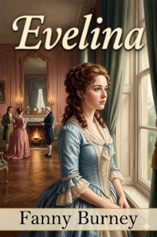 evelina, or, the history of a young lady's entrance into the world (ebook)-9786726032440