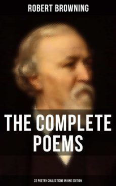 the complete poems of robert browning - 22 poetry collections in one edition (ebook)-robert browning-9788027229840