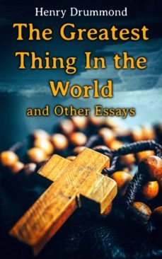 the greatest thing in the world and other essays (ebook)-henry drummond-9788027304240