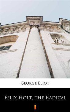 felix holt, the radical (ebook)-george eliot-9788382923940