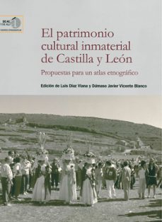 el patrimonio cultural inmaterial de castilla y leon: propuestas para un atlas etnografico-9788400100940
