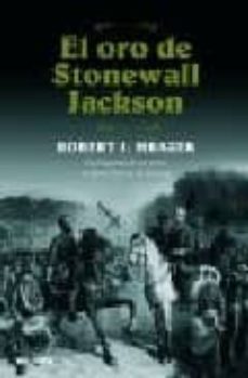 el oro de stonewall jackson-robert j. mrazek-9788408072140