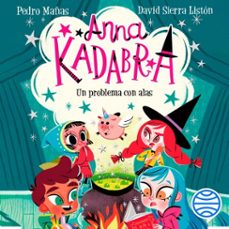 anna kadabra 2. un problema con alas (audiolibro)-pedro mañas-david sierra liston-9788408251040