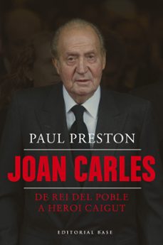 joan carles i. de rei del poble a heroi caigut-paul preston-9788410131040