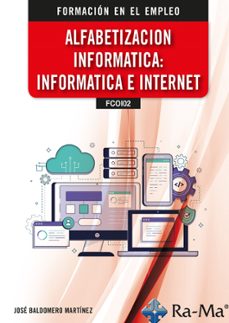 (fcoi02) alfabetizacion informatica: informatica e internet-9788410181540