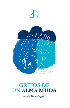 gritos de un alma muda-sergio mora angulo-9788410240940