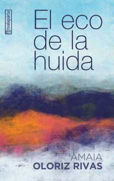 el eco de la huida-amaia oloriz rivas-9788410246140