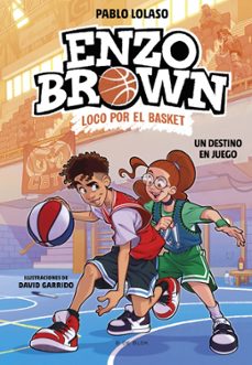 enzo brown: loco por el basket 2 - un destino en juego-pablo lolaso-9788410269040
