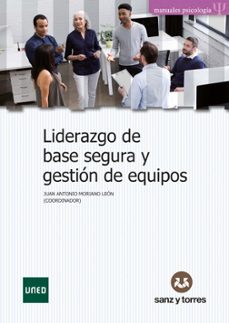 liderazgo de base segura y gestion de equipos-juan antonio moriano leon-9788410409040