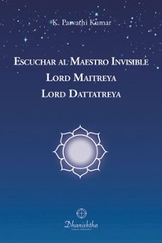 escuchar al maestro invisible. lord maitreya. lord dattatreya-kambhampathi parvathi kumar-9788410444140
