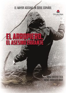 el arropiero, el asesino errante: el mayor asesino en serie españ ol-noemi torrelles grait-anna madrid egea-9788410611740