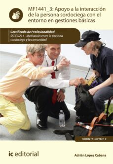 apoyo a la interaccion de la persona sordociega con el entorno en gestiones basicas. sscg0211 (ebook)-adrián lópez cabana-9788411032940