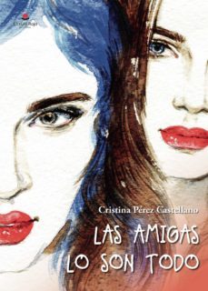 las amigas lo son todo-cristina perez castellano-9788411044240