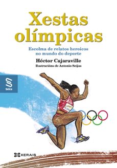 xestas olimpicas: escolma de relatos heroicos no mundo do deporte-hector cajaraville-9788411101240