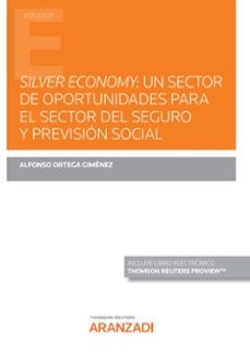 silver economy: un sector de oportunidades para el sector del seguro y previsión social-alfonso ortega gimenez-9788411244640