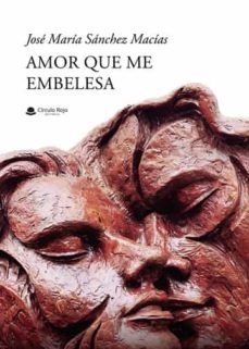 amor que me embelesa-jose maria sanchez macias-9788411594240