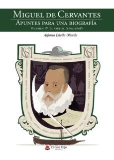 miguel de cervantes. apuntes para una biografia volumen iv: el abuelo (1604-1608)-alfonso davila oliveda-9788411753340