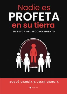 nadie es profeta en su tierra. en busca del reconocimiento-josue garcia garcia-9788411992640