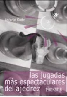 las jugadas mas espectaculares del ajedrez (1901-2018)-9788412041040