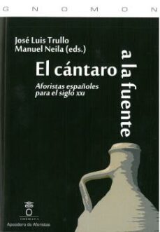 el cantaro a la fuente. aforistas españoles para el siglo xxi-9788412127140