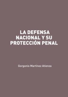 la defensa nacionaly su proteccion penal (ebook)-gorgonio martinez atienza-9788412190540