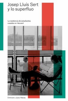 josep lluis sert y lo superfluo-emiliano lopez matas-9788412198140