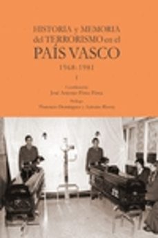 historia y memoria del terrorismo en el pais vasco: 1968-1981 - i-jose antonio perez perez-9788412237740