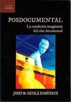 posdocumental. la condicion imaginaria del cine documental-j.m. catala domenech-9788412412840