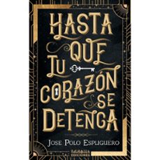 hasta que tu corazon se detenga-jose polo espliguero-9788412413540