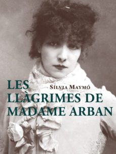 les llagrimes de madame arban-silvia maymo-9788412531640