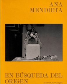 en búsqueda del origen (search for origin)-ana mendieta-9788412604740