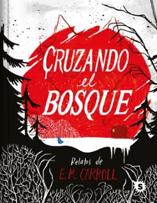 cruzando el bosque-e. m. carroll-9788412849240