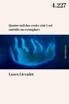 quatre mil dos-cents vint-i-set suicidis no exemplars (ebook)-laura llevadot-9788412995640