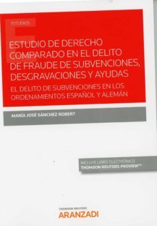 estudio de derecho comparado en el delito de fraude de subvenciones, desgravaciones y ayudas-9788413083940