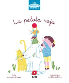 mis primeros cuentos : la pelota roja - nivel 2 letra caligrafica-juan arjona vazquez-9788413188140