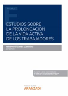 estudios sobre la prolongacion de la vida activa de los trabajadores-fernando elorza guerrero-9788413453040