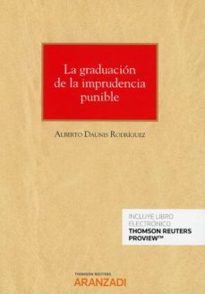 la graduacion de la imprudencia punible  (papel + e-book)-alberto daunis rodriguez-9788413468440